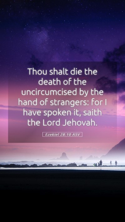 Picture 05 - Ezekiel 28:10 ASV Mobile Phone Wallpaper - Thou shalt die the death of the uncircumcised by - Mobile Bible Verse Wallpaper