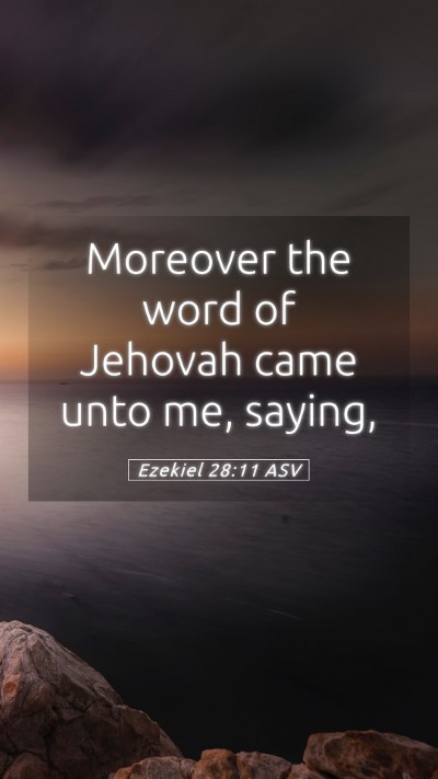 Picture 05 - Ezekiel 28:11 ASV Mobile Phone Wallpaper - Moreover the word of Jehovah came unto me, - Mobile Bible Verse Wallpaper