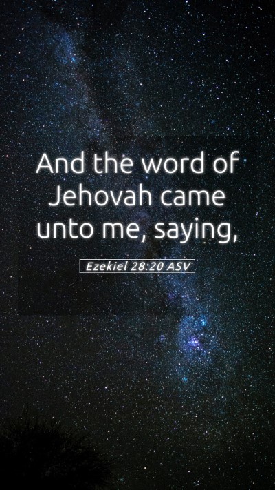 Picture 05 - Ezekiel 28:20 ASV Mobile Phone Wallpaper - And the word of Jehovah came unto me, - Mobile Bible Verse Wallpaper