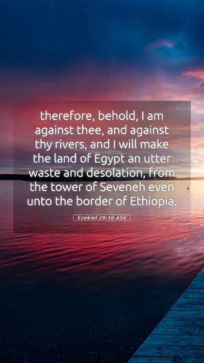 Picture 05 - Ezekiel 29:10 ASV Mobile Phone Wallpaper - therefore, behold, I am against thee, and against - Mobile Bible Verse Wallpaper