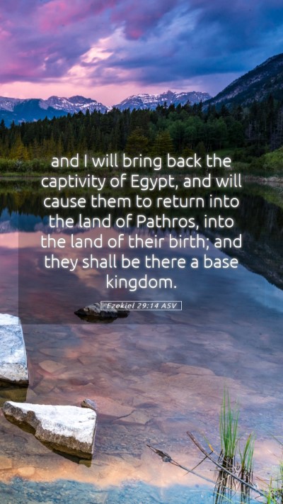 Picture 05 - Ezekiel 29:14 ASV Mobile Phone Wallpaper - and I will bring back the captivity of Egypt, and - Mobile Bible Verse Wallpaper