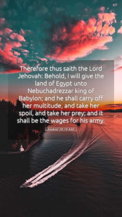 Picture 05 - Ezekiel 29:19 ASV Mobile Phone Wallpaper - Therefore thus saith the Lord Jehovah: Behold, I - Mobile Bible Verse Wallpaper