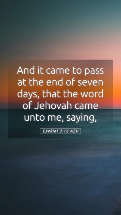 Picture 05 - Ezekiel 3:16 ASV Mobile Phone Wallpaper - And it came to pass at the end of seven days, - Mobile Bible Verse Wallpaper