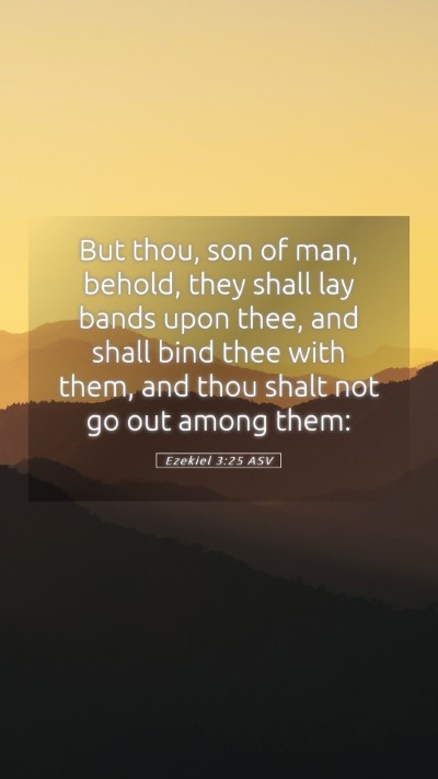 Picture 05 - Ezekiel 3:25 ASV Mobile Phone Wallpaper - But thou, son of man, behold, they shall lay - Mobile Bible Verse Wallpaper