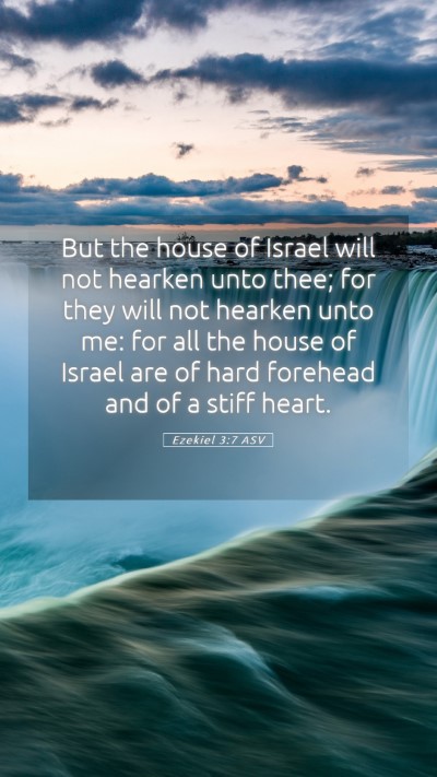 Picture 05 - Ezekiel 3:7 ASV Mobile Phone Wallpaper - But the house of Israel will not hearken unto - Mobile Bible Verse Wallpaper