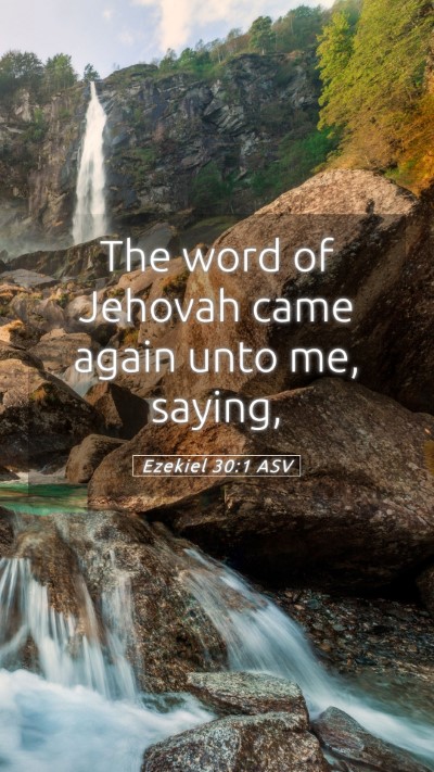 Picture 05 - Ezekiel 30:1 ASV Mobile Phone Wallpaper - The word of Jehovah came again unto me, - Mobile Bible Verse Wallpaper