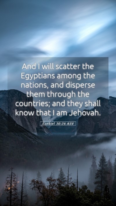 Picture 05 - Ezekiel 30:26 ASV Mobile Phone Wallpaper - And I will scatter the Egyptians among the - Mobile Bible Verse Wallpaper