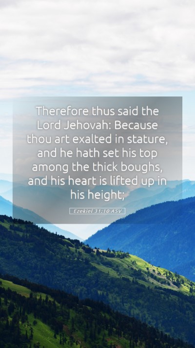 Picture 05 - Ezekiel 31:10 ASV Mobile Phone Wallpaper - Therefore thus said the Lord Jehovah: Because - Mobile Bible Verse Wallpaper