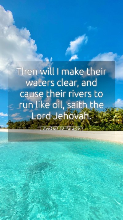 Picture 05 - Ezekiel 32:14 ASV Mobile Phone Wallpaper - Then will I make their waters clear, and cause - Mobile Bible Verse Wallpaper