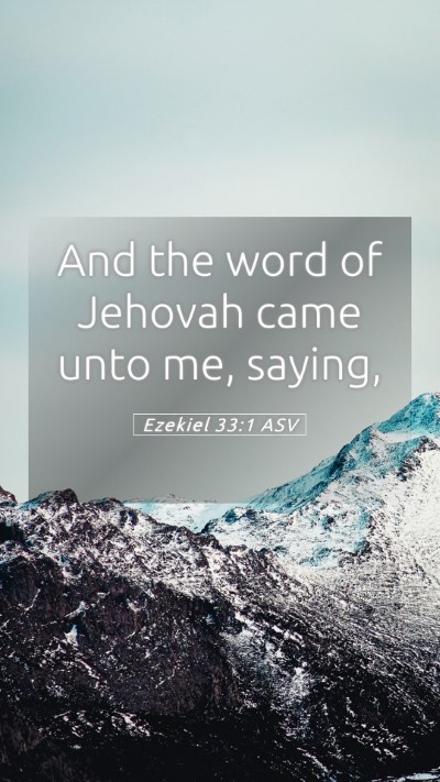 Picture 05 - Ezekiel 33:1 ASV Mobile Phone Wallpaper - And the word of Jehovah came unto me, - Mobile Bible Verse Wallpaper