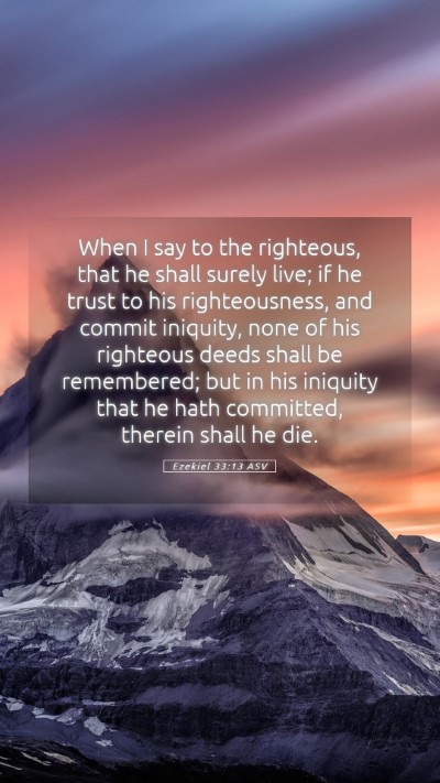 Picture 05 - Ezekiel 33:13 ASV Mobile Phone Wallpaper - When I say to the righteous, that he shall surely - Mobile Bible Verse Wallpaper