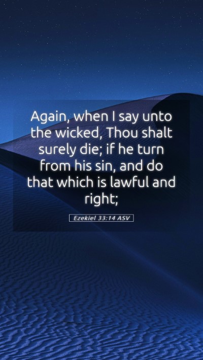 Picture 05 - Ezekiel 33:14 ASV Mobile Phone Wallpaper - Again, when I say unto the wicked, Thou shalt - Mobile Bible Verse Wallpaper