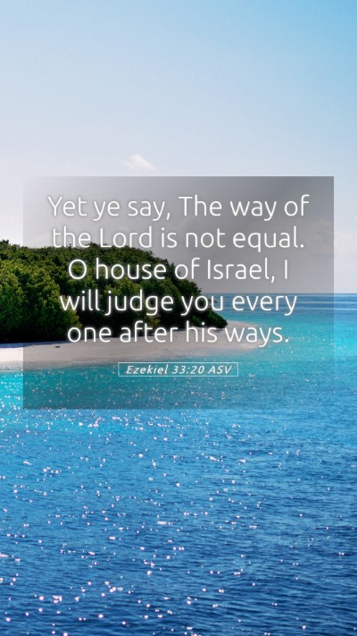 Picture 05 - Ezekiel 33:20 ASV Mobile Phone Wallpaper - Yet ye say, The way of the Lord is not equal. O - Mobile Bible Verse Wallpaper
