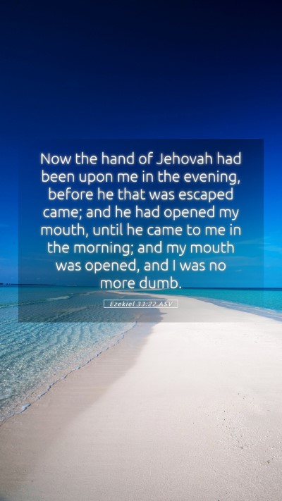 Picture 05 - Ezekiel 33:22 ASV Mobile Phone Wallpaper - Now the hand of Jehovah had been upon me in the - Mobile Bible Verse Wallpaper