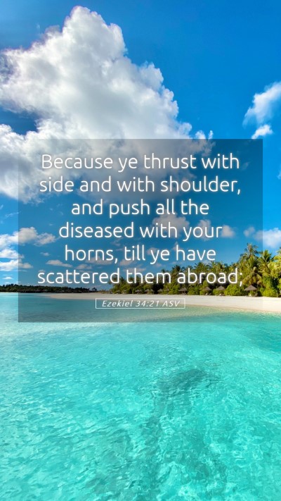 Picture 05 - Ezekiel 34:21 ASV Mobile Phone Wallpaper - Because ye thrust with side and with shoulder, - Mobile Bible Verse Wallpaper