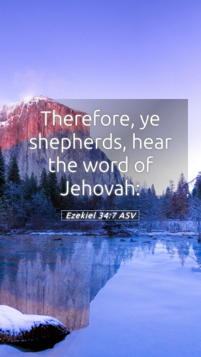 Picture 05 - Ezekiel 34:7 ASV Mobile Phone Wallpaper - Therefore, ye shepherds, hear the word of - Mobile Bible Verse Wallpaper
