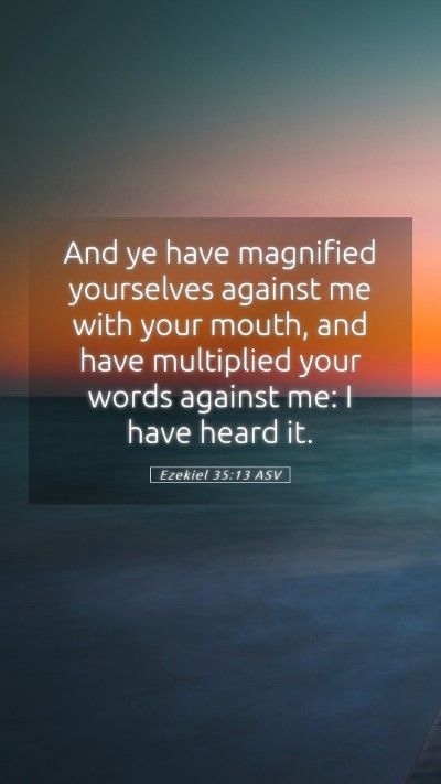 Picture 05 - Ezekiel 35:13 ASV Mobile Phone Wallpaper - And ye have magnified yourselves against me with - Mobile Bible Verse Wallpaper