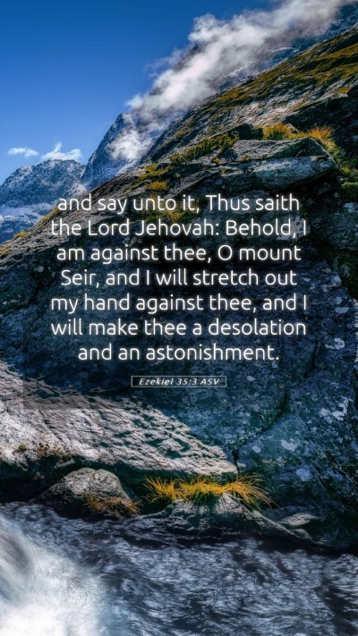 Picture 05 - Ezekiel 35:3 ASV Mobile Phone Wallpaper - and say unto it, Thus saith the Lord Jehovah: - Mobile Bible Verse Wallpaper