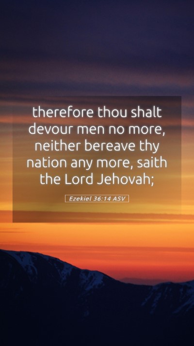 Picture 05 - Ezekiel 36:14 ASV Mobile Phone Wallpaper - therefore thou shalt devour men no more, neither - Mobile Bible Verse Wallpaper