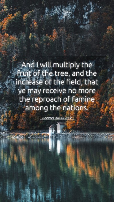 Picture 05 - Ezekiel 36:30 ASV Mobile Phone Wallpaper - And I will multiply the fruit of the tree, and - Mobile Bible Verse Wallpaper