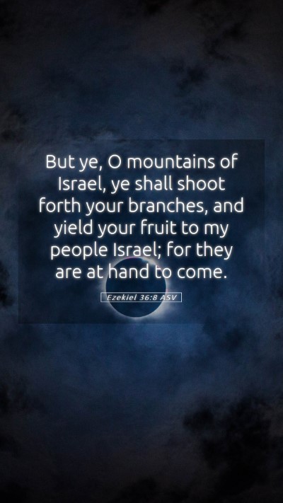 Picture 05 - Ezekiel 36:8 ASV Mobile Phone Wallpaper - But ye, O mountains of Israel, ye shall shoot - Mobile Bible Verse Wallpaper