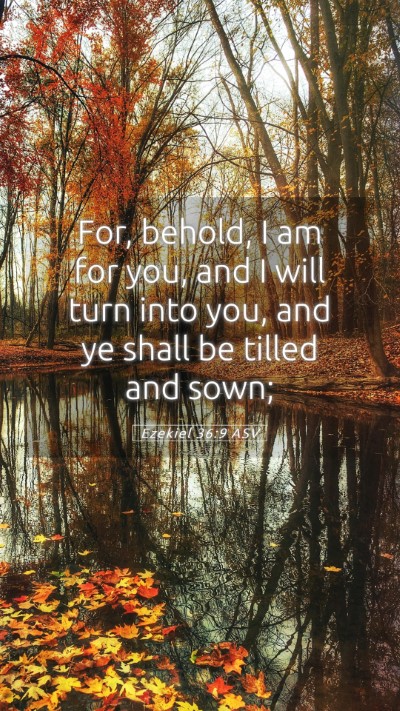Picture 05 - Ezekiel 36:9 ASV Mobile Phone Wallpaper - For, behold, I am for you, and I will turn into - Mobile Bible Verse Wallpaper