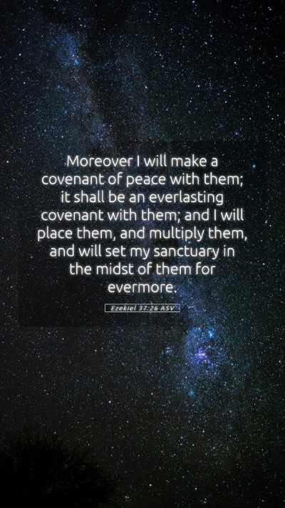 Picture 05 - Ezekiel 37:26 ASV Mobile Phone Wallpaper - Moreover I will make a covenant of peace with - Mobile Bible Verse Wallpaper