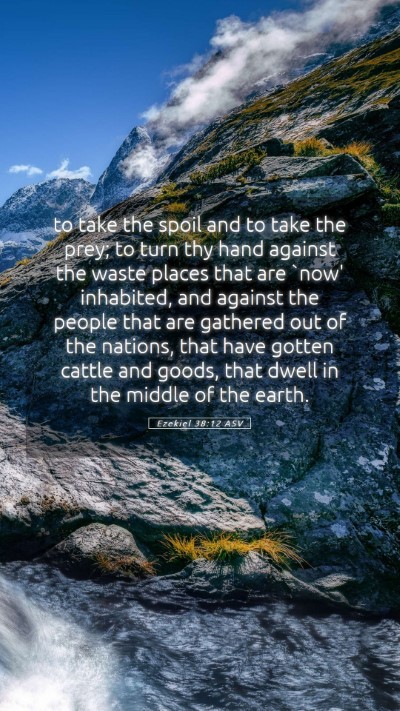 Picture 05 - Ezekiel 38:12 ASV Mobile Phone Wallpaper - to take the spoil and to take the prey; to turn - Mobile Bible Verse Wallpaper