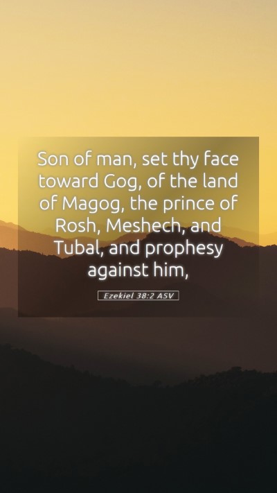 Picture 05 - Ezekiel 38:2 ASV Mobile Phone Wallpaper - Son of man, set thy face toward Gog, of the land - Mobile Bible Verse Wallpaper