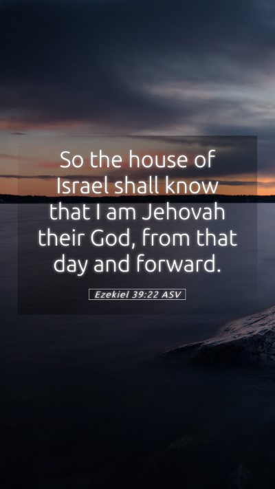 Picture 05 - Ezekiel 39:22 ASV Mobile Phone Wallpaper - So the house of Israel shall know that I am - Mobile Bible Verse Wallpaper