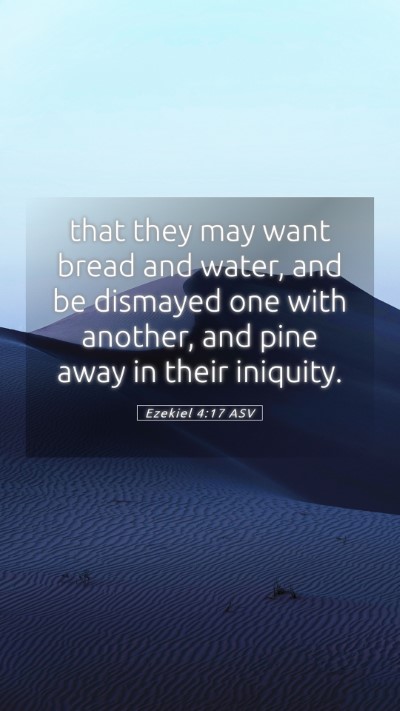 Picture 05 - Ezekiel 4:17 ASV Mobile Phone Wallpaper - that they may want bread and water, and be - Mobile Bible Verse Wallpaper