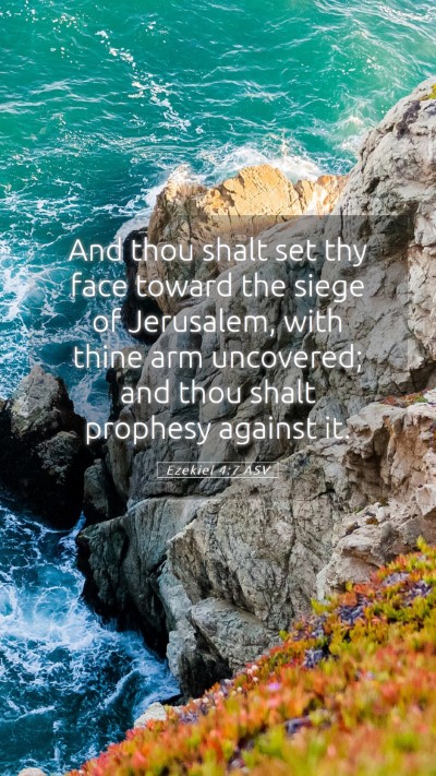 Picture 05 - Ezekiel 4:7 ASV Mobile Phone Wallpaper - And thou shalt set thy face toward the siege of - Mobile Bible Verse Wallpaper