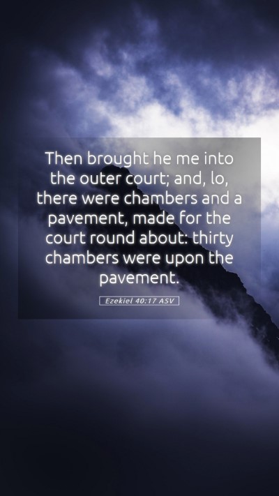 Picture 05 - Ezekiel 40:17 ASV Mobile Phone Wallpaper - Then brought he me into the outer court; and, lo, - Mobile Bible Verse Wallpaper