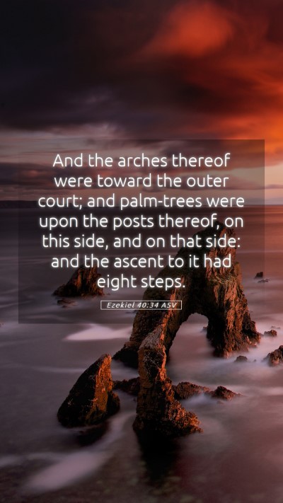 Picture 05 - Ezekiel 40:34 ASV Mobile Phone Wallpaper - And the arches thereof were toward the outer - Mobile Bible Verse Wallpaper