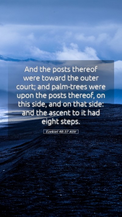 Picture 05 - Ezekiel 40:37 ASV Mobile Phone Wallpaper - And the posts thereof were toward the outer - Mobile Bible Verse Wallpaper