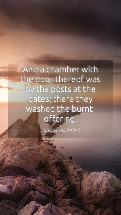 Picture 05 - Ezekiel 40:38 ASV Mobile Phone Wallpaper - And a chamber with the door thereof was by the - Mobile Bible Verse Wallpaper