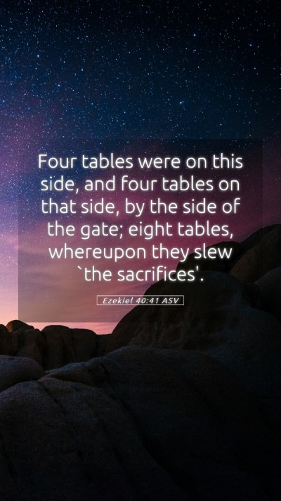 Picture 05 - Ezekiel 40:41 ASV Mobile Phone Wallpaper - Four tables were on this side, and four tables on - Mobile Bible Verse Wallpaper