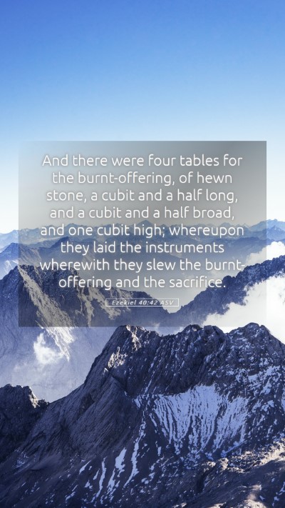 Picture 05 - Ezekiel 40:42 ASV Mobile Phone Wallpaper - And there were four tables for the - Mobile Bible Verse Wallpaper