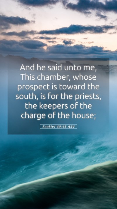 Picture 05 - Ezekiel 40:45 ASV Mobile Phone Wallpaper - And he said unto me, This chamber, whose prospect - Mobile Bible Verse Wallpaper