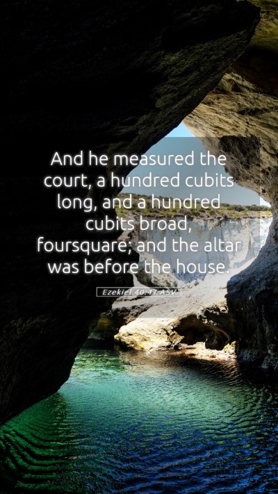 Picture 05 - Ezekiel 40:47 ASV Mobile Phone Wallpaper - And he measured the court, a hundred cubits long, - Mobile Bible Verse Wallpaper