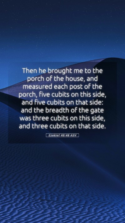 Picture 05 - Ezekiel 40:48 ASV Mobile Phone Wallpaper - Then he brought me to the porch of the house, and - Mobile Bible Verse Wallpaper