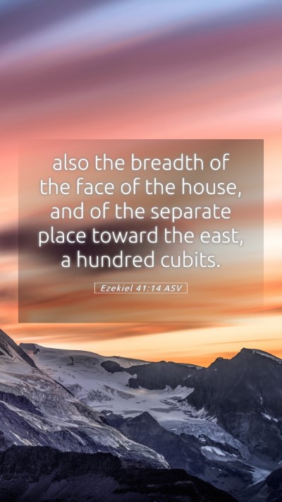 Picture 05 - Ezekiel 41:14 ASV Mobile Phone Wallpaper - also the breadth of the face of the house, and of - Mobile Bible Verse Wallpaper