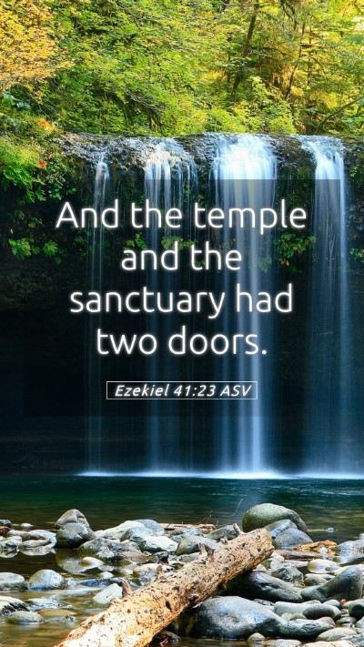 Picture 05 - Ezekiel 41:23 ASV Mobile Phone Wallpaper - And the temple and the sanctuary had two - Mobile Bible Verse Wallpaper