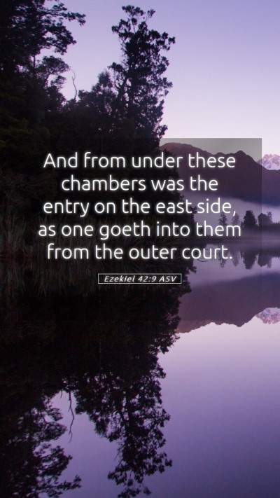 Picture 05 - Ezekiel 42:9 ASV Mobile Phone Wallpaper - And from under these chambers was the entry on - Mobile Bible Verse Wallpaper