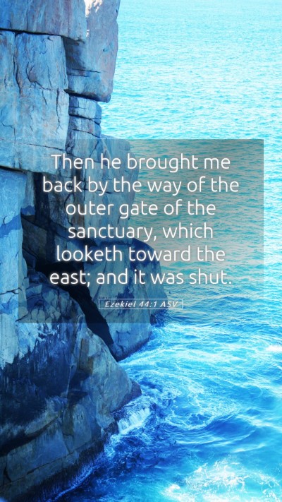 Picture 05 - Ezekiel 44:1 ASV Mobile Phone Wallpaper - Then he brought me back by the way of the outer - Mobile Bible Verse Wallpaper