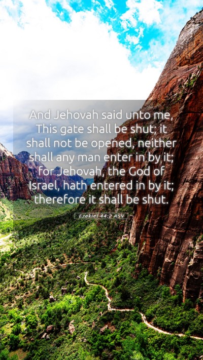 Picture 05 - Ezekiel 44:2 ASV Mobile Phone Wallpaper - And Jehovah said unto me, This gate shall be - Mobile Bible Verse Wallpaper