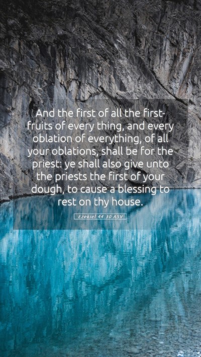 Picture 05 - Ezekiel 44:30 ASV Mobile Phone Wallpaper - And the first of all the first-fruits of every - Mobile Bible Verse Wallpaper
