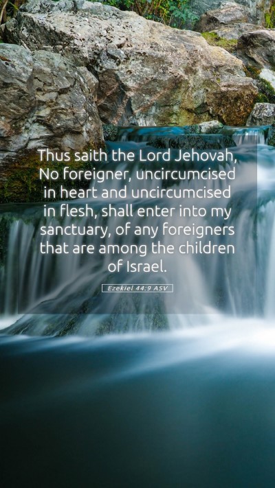 Picture 05 - Ezekiel 44:9 ASV Mobile Phone Wallpaper - Thus saith the Lord Jehovah, No foreigner, - Mobile Bible Verse Wallpaper