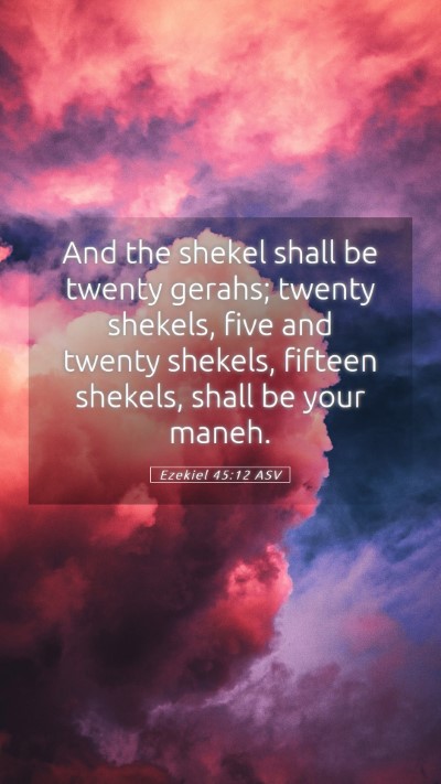 Picture 05 - Ezekiel 45:12 ASV Mobile Phone Wallpaper - And the shekel shall be twenty gerahs; twenty - Mobile Bible Verse Wallpaper