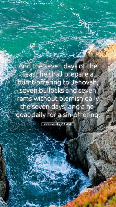 Picture 05 - Ezekiel 45:23 ASV Mobile Phone Wallpaper - And the seven days of the feast he shall prepare - Mobile Bible Verse Wallpaper
